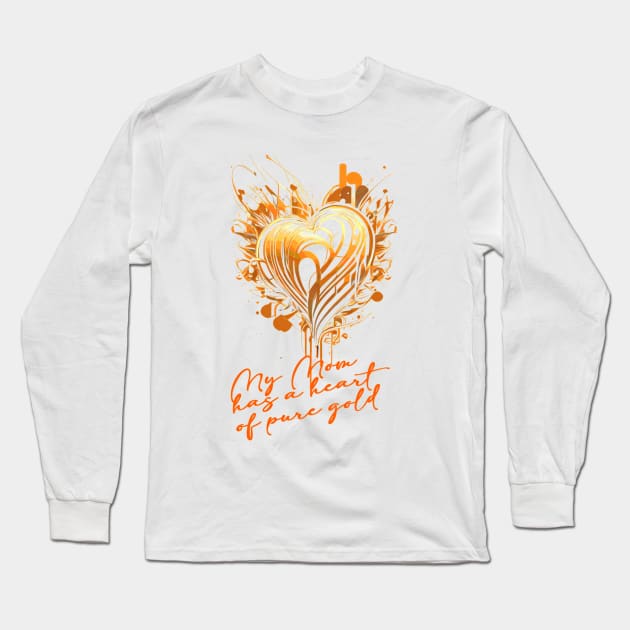 For a mom with a heart of gold: If you can't find the words to express all your affection for your mom, try with this design Long Sleeve T-Shirt by Quick Beach